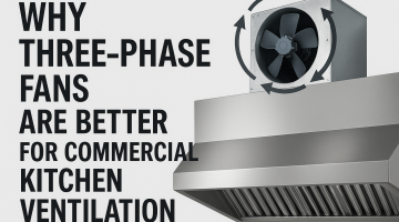 Single-Phase vs. Three-Phase Motors in Commercial Kitchens: What’s Best for Your Extraction System?